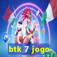 btk 7 jogo